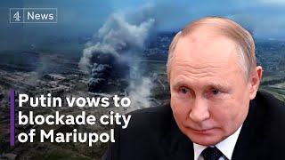 Russia Ukraine conflict: Putin orders blockade of last Mariupol stronghold