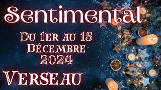 VERSEAU ❤️️️ SENTIMENTAL du 1er au 15 DÉCEMBRE. Vous / L'autre (ou cette nouvelle personne)