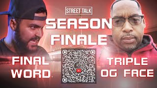 Street Talk Season Finale Final Word vs TripleOGface