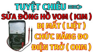 Sửa đồng hồ vạn năng VOM không đo điện trở được ... chỉ trong 1 nốt nhạc !!!