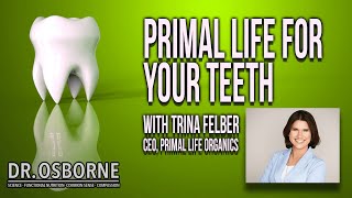 Primal Life For Your Teeth - With Trina Felber (Primal Life Organics)