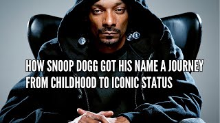 How Snoop Dogg Got His Name A Journey from Childhood to Iconic Status