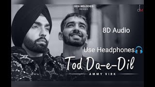 8D Audio | Tod Da-e- Dil | Ammy Virk | Maninder Buttar (lyrics in description)