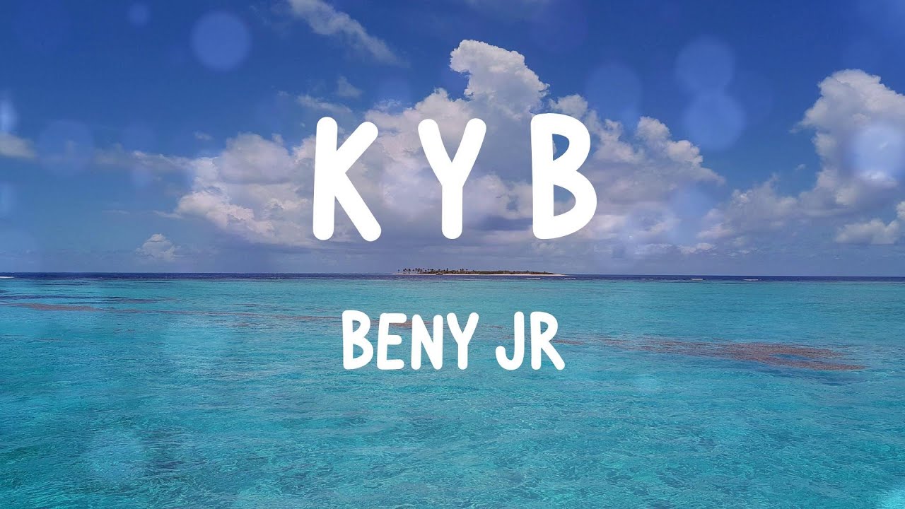 Beny Jr - K Y B (Letras) - YouTube