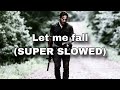 Dionnysuss - let me fall (SUPER SLOWED)