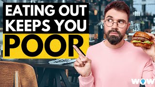 How Eating Out Keeps You Poor