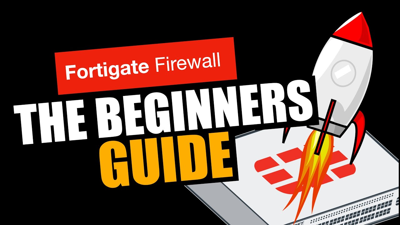 The Beginners Guide - FortiGate Firewall - YouTube