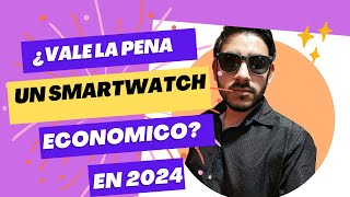 ¿Vale la pena COMPRAR un smartwatch económico en 2024?