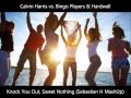 Calvin Harris vs. Bingo Players & Hardwell - Knock You Out, Sweet Nothing (Sebastian H MashUp)