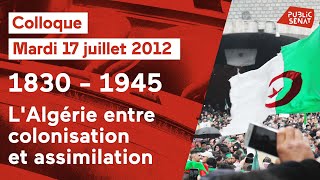 1830-1945 : L'Algérie entre colonisation et assimilation - EVENEMENT (17/07/2012)