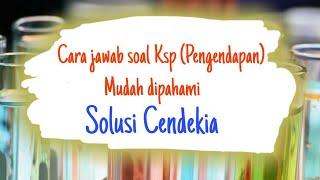 TRIK CEPAT MUDAH DIPAHAMI - JAWAB SOAL PENGENDAPAN BAB KSP KELAS XI