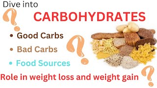 Carbohydrates| Good carbs| Bad carbs| Carbs in weight loss| Carbs in weight gain
