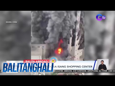 16, patay sa sunog sa isang shopping center sa Zigong City, China Balitanghali