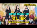 SURAT TERAKHIR  | OT TBR MUSIK ENTERTAINMENT | ORGEN TUNGGAL DANGDUT ORIGINAL | TERBARU 2021