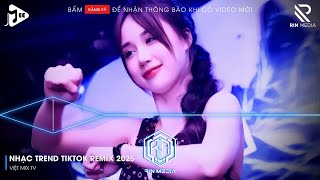 NHẠC TREND TIKTOK REMIX 2025 | NONSTOP VIỆT MIX 2025 BASS CỰC MẠNH | NHẠC TRẺ REMIX HAY NHẤT 2025