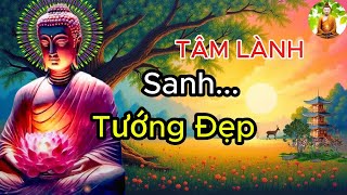 Người Có TÂM TỐT Tướng Mạo Tự Nhiên Sẽ Đẹp Lộ Ra siêu hay - Lời Phật Dạy Tịnh Tâm.