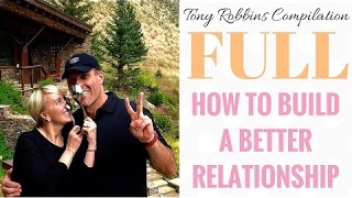 Tony Robbins Motivation - How To Build A Better Relationship | Tony Robbins Relationships