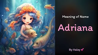 Meaning of girl name: Adriana - Name History, Origin and Popularity