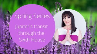Jupiter transits the 6th house