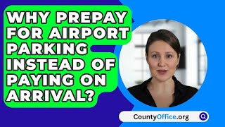 Why Prepay For Airport Parking Instead of Paying on Arrival? - CountyOffice.org