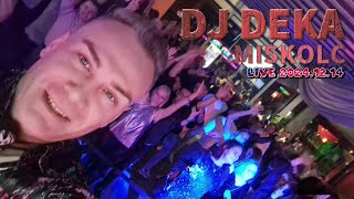 DJ DEKA - Live - MISKOLC - 2024.December 14.