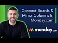 Connect Boards & Mirror Columns In Monday.com | Full Tutorial | 2022