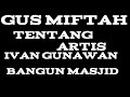 GUS MIFTAH ARTIS IVAN GUNAWAN@PADEMANGANMENGAJI