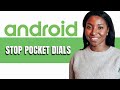 HOW TO STOP POCKET DIALS ON ANDROID