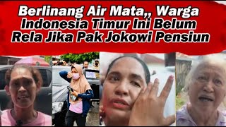 SAMBIL BERLINANG AIR MATA,, INILAH PESAN WARGA INDONESIA TIMUR KE PAK JOKOWI SEBELUM PENSIUN..??