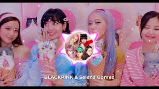 BLACKPINK & Selena Gomez - Ice Cream Nightcore