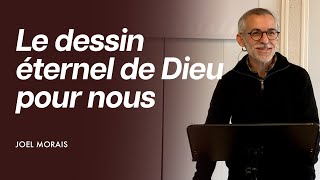 Le dessin éternel de Dieu pour nous | Joel Morais