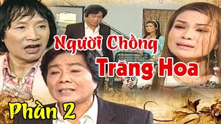 NGƯỜI CHỒNG TRĂNG HOA - PHẦN 2 | Con Gái Minh Vương TAY ĐÔI Với \