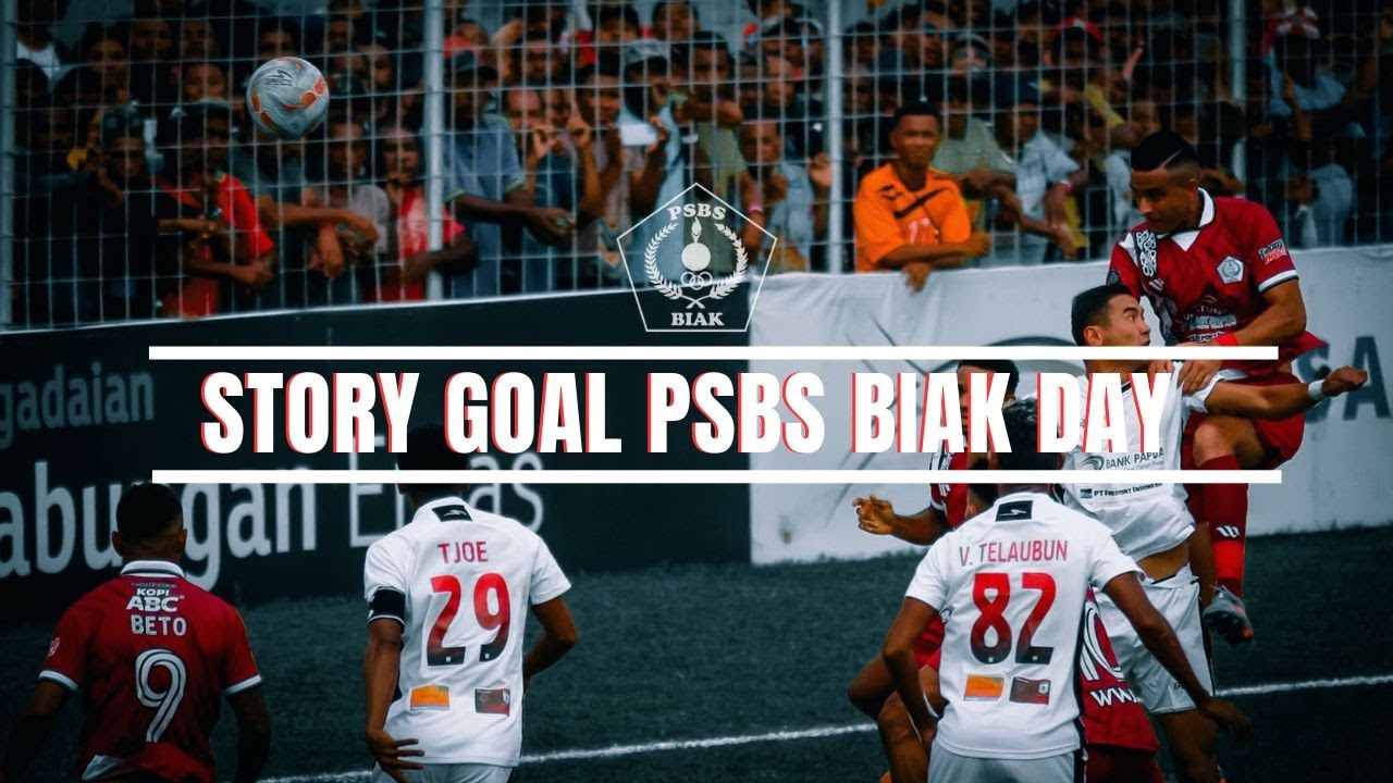 Story Goal Psbs Biak Day Matc12 Psbsbiak Badaipasifik Football