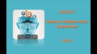 WJEC ICT. Unit 2: Spreadsheet- Adding a Validation Rule