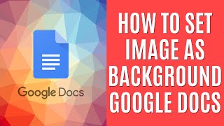 How to Set Image as Background Google Docs [Easy Tutorial]