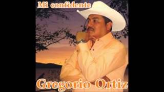 Gregorio Ortiz  - Mi Confidente