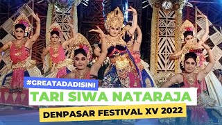 TARI SIWA NATARAJA TATAPAN MATANYA MENYIHIR PENONTON?? DENPASAR FESTIVAL XV 2022 | #GREATMAMPIR