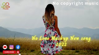No Love Mashup 2022 - | Ft.Shubh | Jass Manak | Ap Dhillon | Imran  No copyright song (INFI NCM)