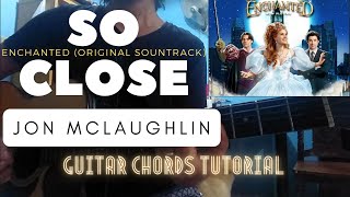 How to play SO CLOSE by Jon McLaughlin [ Accurate GUITAR CHORDS TUTORIAL ] OST ENCHANTED