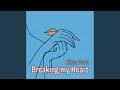 Breaking my Heart