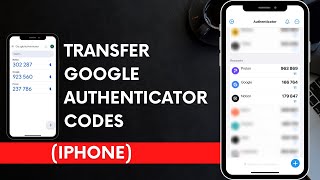 How to Transfer Google Authenticator Codes to a New App on iPhone (Easy Guide)