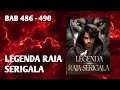 BAB 486 - 490 | LEGENDA RAJA SERIGALA