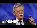 With John Bolton, President Donald Trump Assembles A 'War Cabinet' | Morning Joe | MSNBC