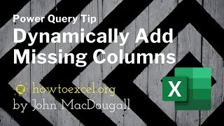 Power Query Tip for Dynamically Adding Missing Columns