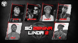 SÓ MENINA LINDA 2 - Ryan SP, Boladin 211, Negão Original, Luuky, IG e Nilo (Prévia Completa)