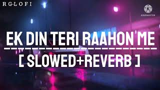 Ek Din Teri Raahon Me !!  Zubeen Garg !! Slowed+Reverb !! RG LOFI SONG !!