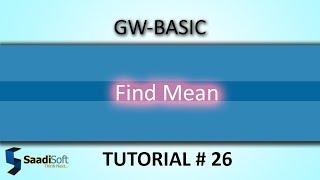 FIND MEAN || GW-Basic || Tutorial # 26