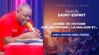 SOIRÉE DE VICTOIRE SUR LES DÉMONS / LA MALADIE ET... avec APÔTRE EBEL PIERRE / VEN 27 DÉCEMBRE 2024