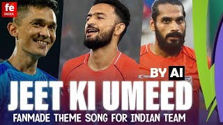 JEET KI UMEED | AI SONG | FANMADE THEME SONG FOR INDIAN TEAM #indianfootball