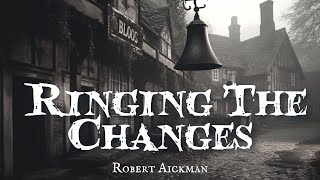 Ringing The Changes by Robert Aickman #audiobook